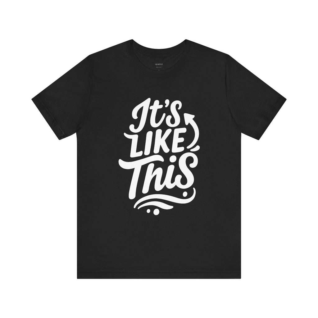 It’s Like This/That - Graphic Tee – Unisex