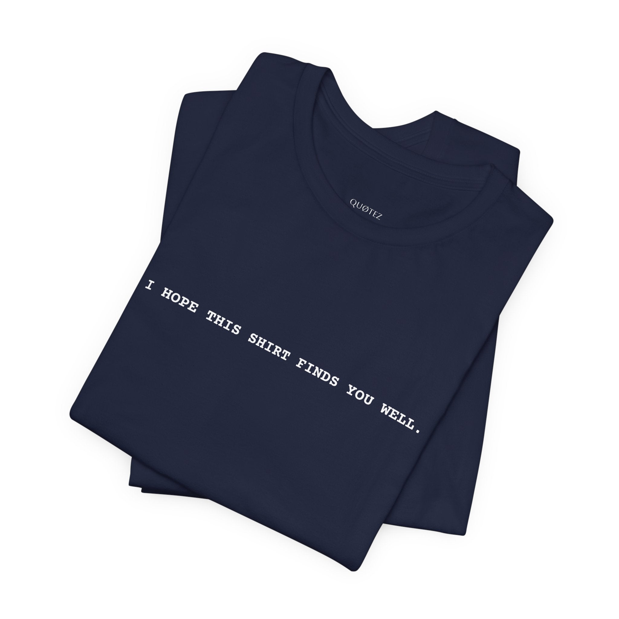 IHTSFYW Tee - I HOPE THIS SHIRT FINDS YOU WELL - Minimalist Design | Unisex